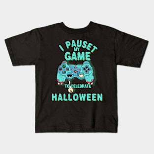 Video Game Controller, I Pauset my Game to Celebrate Halloween Kids T-Shirt